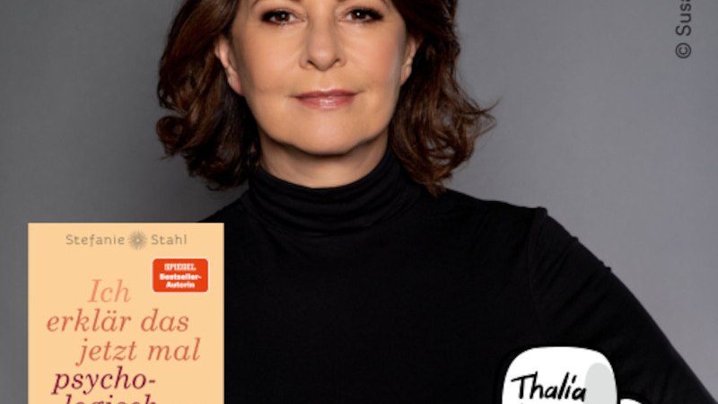 Stefanie Stahl - "Ich erklär das jetzt mal psychologisch", © Thalia Deutschland GmbH & Co. KG Stefanie Stahl - "Ich erklär das jetzt mal psychologisch", © Thalia Deutschland GmbH & Co. KG