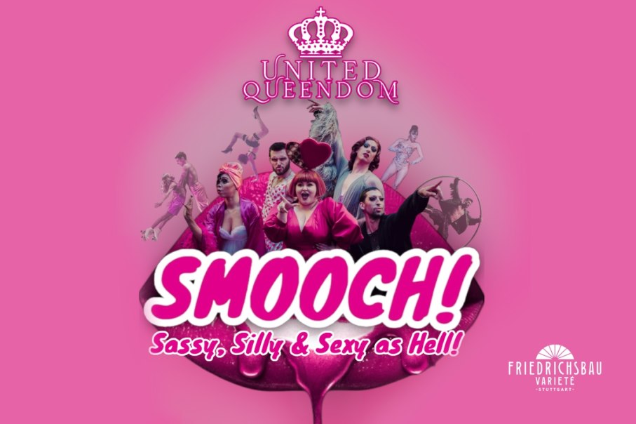 United Queendom – Smooch! Frech, irrewitzig und verdammt sexy!, © Friedrichsbau Varieté