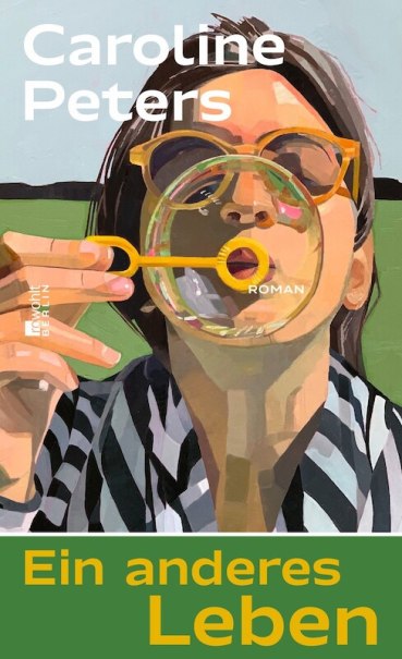 Book cover of 'Another Life' by Caroline Peters. A woman with sunglasses blows soap bubbles. The background is green., &copy; Theaterhaus Stuttgart e.V.