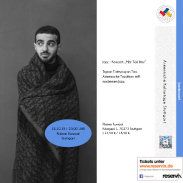 Ein Mann in einem gemusterten Tuch, daneben Infos zu einem Jazz-Konzert: "Mer Tan Itev" am 18.10.23 in Stuttgart, mit armenischer Tradition und modernem Jazz., © Armenische Gemeinde Baden-Württemberg e.V.