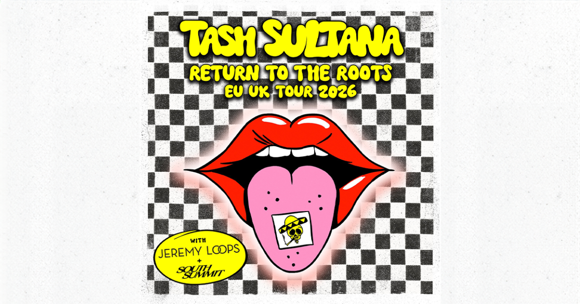 Poster f&uuml;r Tash Sultanas 'Return To The Roots' EU UK Tour 2026. Ein Mund mit herausgestreckter Zunge zeigt ein Bild mit Totenkopf. Mit Jeremy Loops und South Summit., &copy; links im Bild