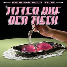 6euroneunzig - Titten auf den Tisch Tour 2027, &copy; links im Bild