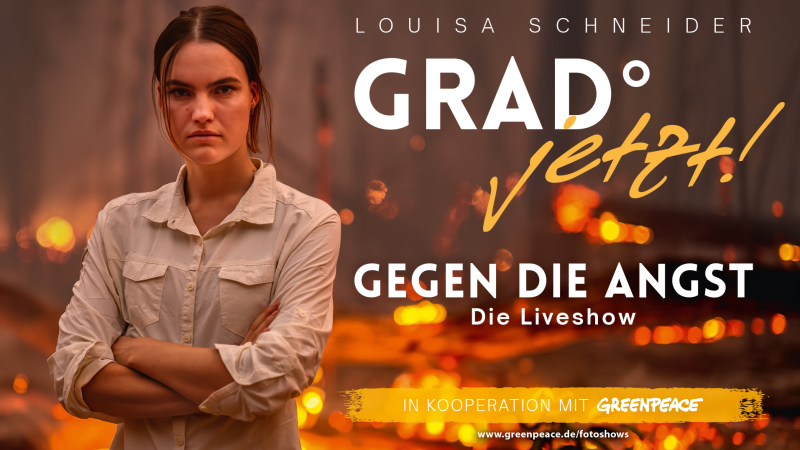 Louisa Schneider Greenpeace grad jetzt, © Markus Mauthe / Greenpeace Louisa Schneider Greenpeace grad jetzt, © Markus Mauthe / Greenpeace