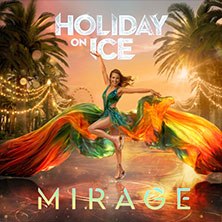Holiday on Ice - MIRAGE, &copy; links im Bild