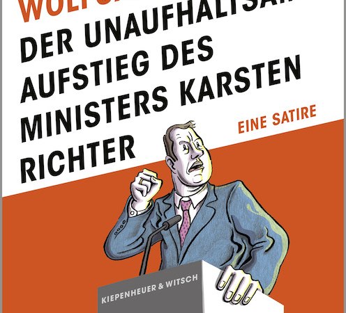 Buchcover von Wolfgang Schorlau mit einer Karikatur eines Politikers am Rednerpult. Der Titel lautet 'Der unaufhaltsame Aufstieg des Ministers Karsten Richter'., &copy; Literaturhaus Stuttgart