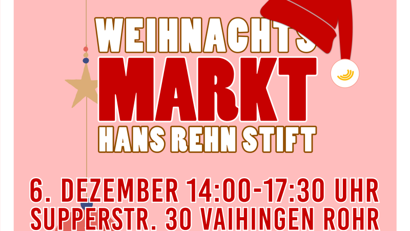 Plakat für den Weihnachtsmarkt im Hans Rehn Stift am 6. Dezember, 14:00-17:30 Uhr, Supperstr. 30, Vaihingen Rohr. Rote Schrift auf rosa Hintergrund mit Weihnachtsmütze., © Hans im Quartier - Begegnungsstätte Hans Rehn Stift Plakat für den Weihnachtsmarkt im Hans Rehn Stift am 6. Dezember, 14:00-17:30 Uhr, Supperstr. 30, Vaihingen Rohr. Rote Schrift auf rosa Hintergrund mit Weihnachtsmütze., © Hans im Quartier - Begegnungsstätte Hans Rehn Stift