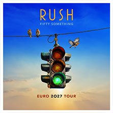Cover image with a traffic light on which two birds are sitting and one bird is flying. Text: 'RUSH - Fifty Something Euro 2027 Tour'., &copy; links im Bild