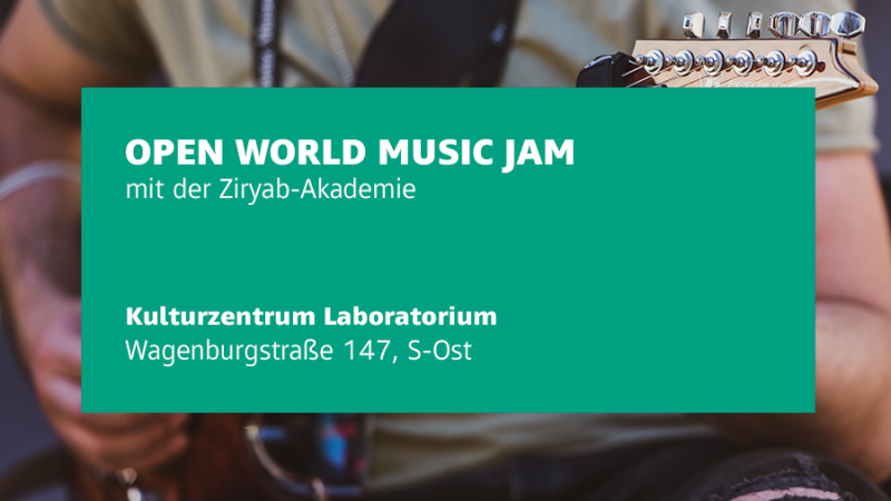 Gitarrist im Hintergrund, Textfeld informiert über "Open World Music Jam" mit der Ziryab-Akademie im Kulturzentrum Laboratorium, Wagenburgstraße 147, S-Ost., © Forum der Kulturen Stuttgart e. V.