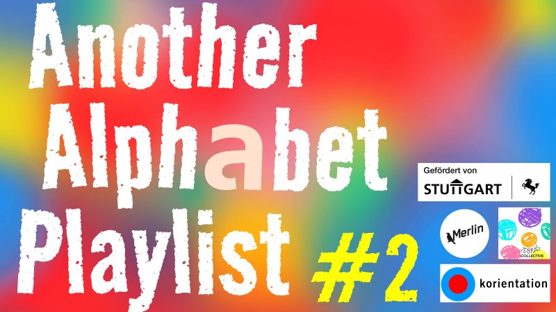 Another Alphabet Playlist, © ZEBRAS Collective Another Alphabet Playlist, © ZEBRAS Collective