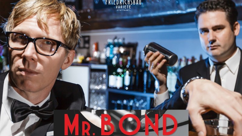 Mr. Bond Die Hoffnung stirbt zuletzt, © Friedrichsbau Varieté Mr. Bond Die Hoffnung stirbt zuletzt, © Friedrichsbau Varieté