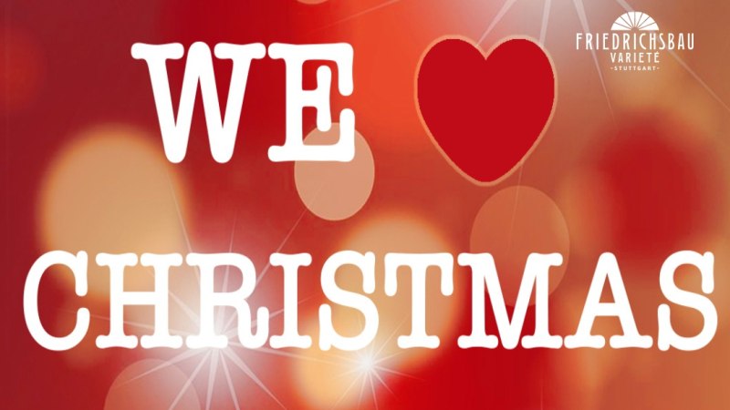 Roter Hintergrund mit dem Text 'We ❤️ Christmas'. Logo von Friedrichsbau Varieté Stuttgart oben rechts., © Friedrichsbau Varieté Roter Hintergrund mit dem Text 'We ❤️ Christmas'. Logo von Friedrichsbau Varieté Stuttgart oben rechts., © Friedrichsbau Varieté