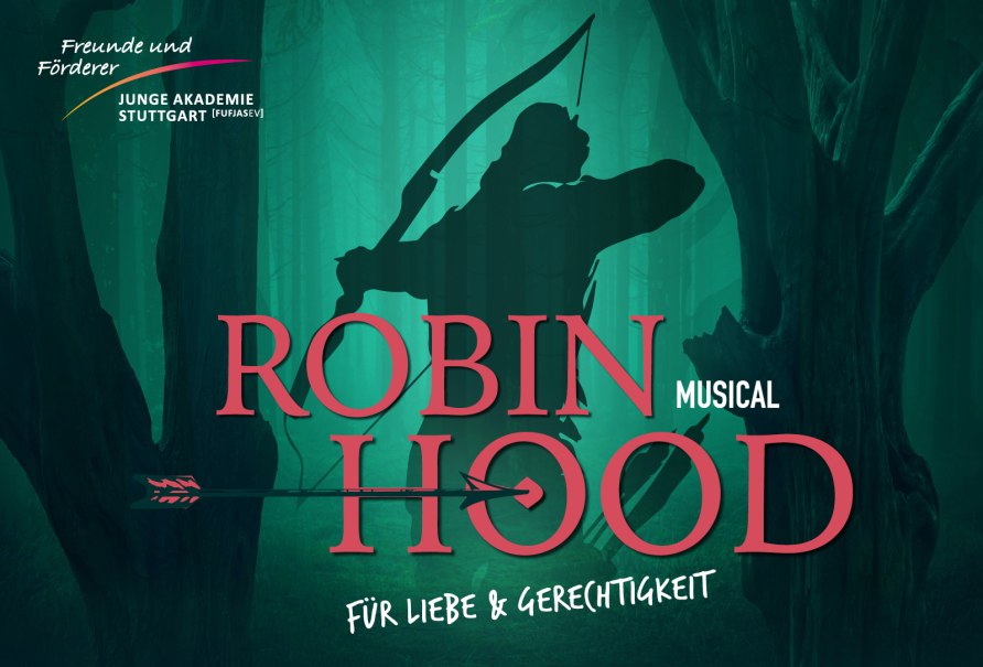 Poster for the musical 'Robin Hood' with archer in the forest. Text: 'For love & justice'. Organizer: Junge Akademie Stuttgart., &copy; Freunde und F&ouml;rderer Junge Akademie Stuttgart e.V.
