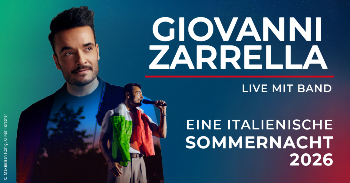 Werbeplakat f&uuml;r das Konzert 'Eine italienische Sommernacht 2026' von Giovanni Zarrella, mit einem Bild des S&auml;ngers und dem Hinweis 'Live mit Band'., &copy; links im Bild