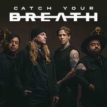 Catch Your Breath - Not Broken Enough Tour 2027, &copy; links im Bild