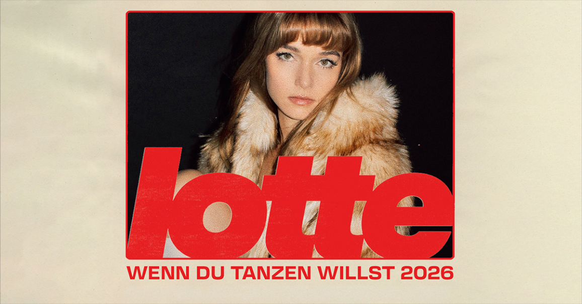 Lotte - Wenn du tanzen willst Tour 2026, © links im Bild Lotte - Wenn du tanzen willst Tour 2026, © links im Bild