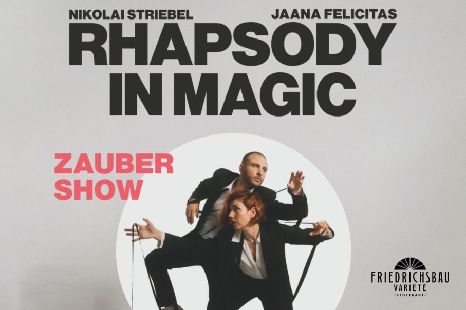 Rhapsody in Magic Ein Abend voller Überraschungen und verrückter Einfälle, © Friedrichsbau Varieté