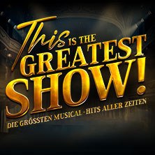 This is THE GREATEST SHOW! - The Greatest Musical Hits of All Time - 2027 Tour, &copy; see on the left