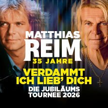 Werbeposter für Matthias Reims Jubiläumstournee 2026 mit dem Titel 'Verdammt, ich lieb' dich'. Zwei Porträts von Matthias Reim sind abgebildet., © links im Bild Werbeposter für Matthias Reims Jubiläumstournee 2026 mit dem Titel 'Verdammt, ich lieb' dich'. Zwei Porträts von Matthias Reim sind abgebildet., © links im Bild