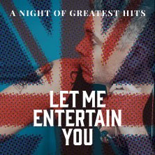 Plakat für 'Let Me Entertain You - The Robbie Williams Tribute Show' mit britischer Flagge und Text 'A Night of Greatest Hits'., © links im Bild Plakat für 'Let Me Entertain You - The Robbie Williams Tribute Show' mit britischer Flagge und Text 'A Night of Greatest Hits'., © links im Bild