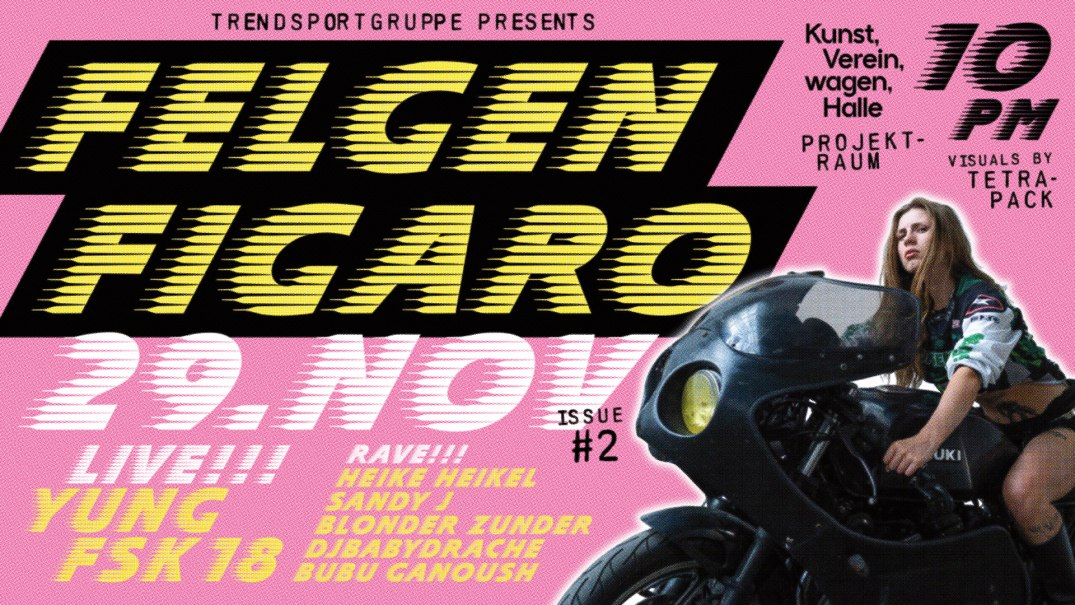 Poster für 'Felgen Figaro' am 29. Nov. mit Musikern, Rave, Kunst und einer Frau auf einem Motorrad. Event um 22 Uhr im Projekt-Raum., © Trendpsortgruppe Poster für 'Felgen Figaro' am 29. Nov. mit Musikern, Rave, Kunst und einer Frau auf einem Motorrad. Event um 22 Uhr im Projekt-Raum., © Trendpsortgruppe