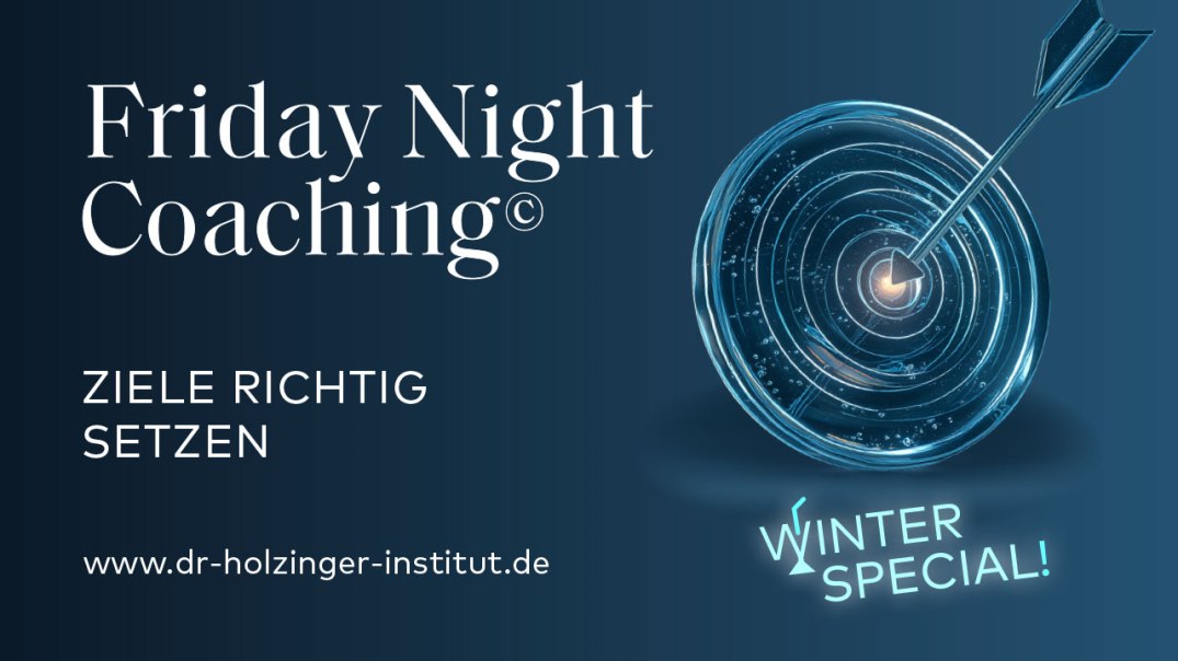 Grafik mit dem Text 'Friday Night Coaching - Ziele richtig setzen', einer Zielscheibe mit Pfeil und dem Hinweis 'Winter Special'. Website: dr-holzinger-institut.de., © Dr. Holzinger Institut