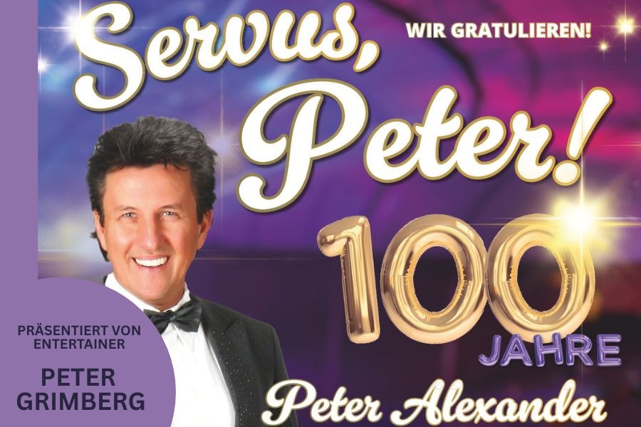 Poster mit dem Text 'Servus, Peter! 100 Jahre', präsentiert von Entertainer Peter Grimberg, mit einem Mann im Anzug., © Friedrichsbau Varieté Poster mit dem Text 'Servus, Peter! 100 Jahre', präsentiert von Entertainer Peter Grimberg, mit einem Mann im Anzug., © Friedrichsbau Varieté