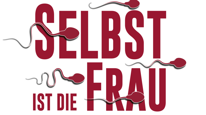 Der Text 'Selbst ist die Frau' in Rot auf schwarzem Hintergrund, umgeben von stilisierten Spermien-Illustrationen., &copy; Theaterschiff Stuttgart