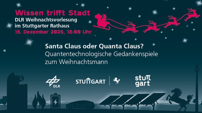 Banner für die DLR Weihnachtsvorlesung 2025 in Stuttgart mit dem Thema 'Santa Claus oder Quanta Claus?'., © Bild: DLR (CC BY-NC-ND 3.0) Banner für die DLR Weihnachtsvorlesung 2025 in Stuttgart mit dem Thema 'Santa Claus oder Quanta Claus?'., © Bild: DLR (CC BY-NC-ND 3.0)