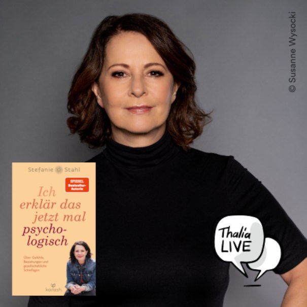 Stefanie Stahl - "Ich erkl&auml;r das jetzt mal psychologisch", &copy; Thalia Deutschland GmbH & Co. KG