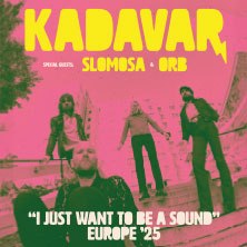 Kadavar - "I Just Want To Be A Sound" Europe '25 - Special Guests: Slomosa, Orb, © links im Bild Kadavar - "I Just Want To Be A Sound" Europe '25 - Special Guests: Slomosa, Orb, © links im Bild