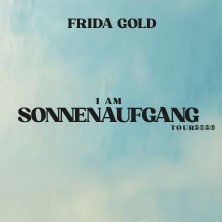 Frida Gold tour poster with the title 'I Am Sonnenaufgang Tour 2026' in front of a blue background., &copy; see on the left