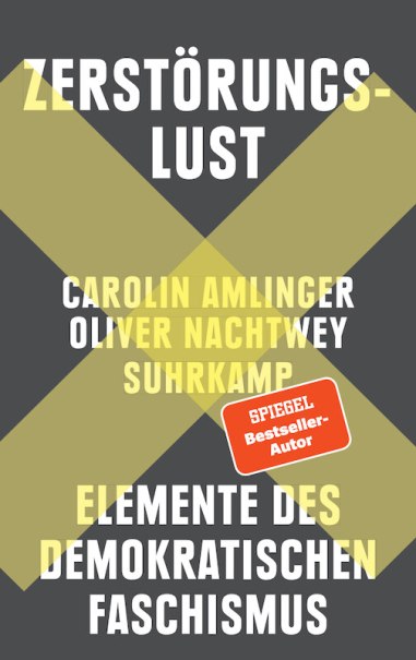 Buchcover von 'Zerstörungslust' mit gelbem X, Autoren Carolin Amlinger und Oliver Nachtwey, Suhrkamp Verlag, Thema: Elemente des demokratischen Faschismus., © Literaturhaus Stuttgart Buchcover von 'Zerstörungslust' mit gelbem X, Autoren Carolin Amlinger und Oliver Nachtwey, Suhrkamp Verlag, Thema: Elemente des demokratischen Faschismus., © Literaturhaus Stuttgart