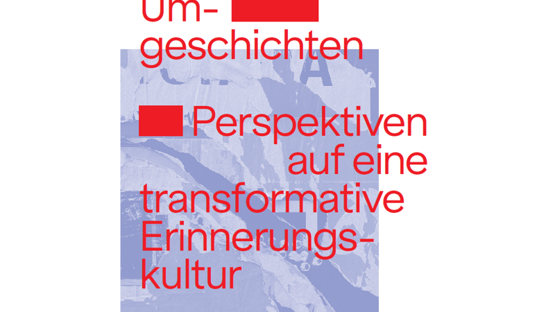 Grafik mit rotem Text auf blauem Hintergrund: "Um-geschichten Perspektiven auf eine transformative Erinnerungskultur". Teilweise unleserlich., © Landeshauptstadt Stuttgart