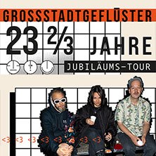 Grossstadtgeflüster - 23 2/3 Jahre Jubiläumstour 2026, © links im Bild
