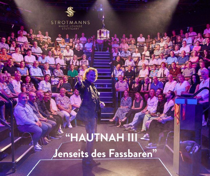 HAUTNAH III - Jenseits des Fassbaren, © Strotmanns Magic Lounge