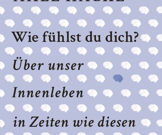 Buchcover von Axel Hacke mit dem Titel 'Wie fühlst du dich? Über unser Innenleben in Zeiten wie diesen'. Hintergrund mit kleinen Gehirn-Symbolen., © Theaterhaus Stuttgart e.V. Buchcover von Axel Hacke mit dem Titel 'Wie fühlst du dich? Über unser Innenleben in Zeiten wie diesen'. Hintergrund mit kleinen Gehirn-Symbolen., © Theaterhaus Stuttgart e.V.