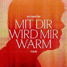 A poster titled "Mit dir wird mir warm Tour" by Ivo Martin, 2026. The background shows a silhouette in warm colors., © links im Bild A poster titled "Mit dir wird mir warm Tour" by Ivo Martin, 2026. The background shows a silhouette in warm colors., © links im Bild