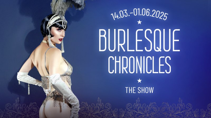 Burlesque Chronicles -The Show, © Friedrichsbau Varieté