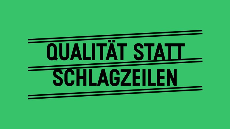 Grüner Hintergrund mit schwarzem Text: 'Qualität statt Schlagzeilen'. Der Text ist von zwei Linien eingerahmt., © Württembergische Staatstheater Stuttgart Grüner Hintergrund mit schwarzem Text: 'Qualität statt Schlagzeilen'. Der Text ist von zwei Linien eingerahmt., © Württembergische Staatstheater Stuttgart