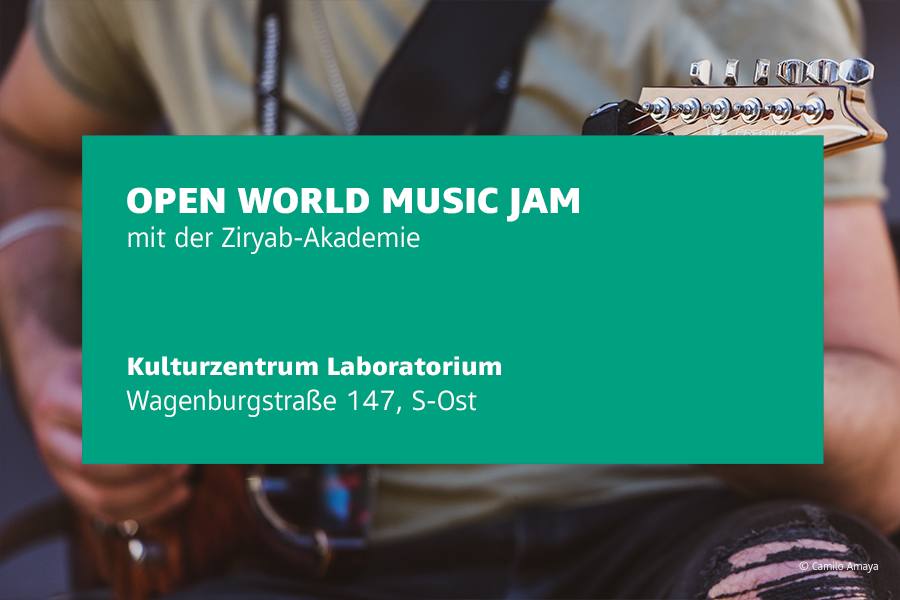 Guitarist in the background, text field informs about "Open World Music Jam" with the Ziryab Academy at the Laboratorium Cultural Center, Wagenburgstra&szlig;e 147, S-East., &copy; Forum der Kulturen Stuttgart e. V.