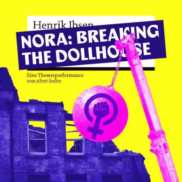 Nora: Breaking the dollhouse - Wiederaufnahme 2026, © Silent ladies_ gUG (haftungsbeschränkt) Nora: Breaking the dollhouse - Wiederaufnahme 2026, © Silent ladies_ gUG (haftungsbeschränkt)