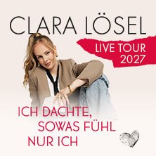 Clara Lösel: Ich dachte, sowas fühl nur ich - Live Tour 2027, © links im Bild Clara Lösel: Ich dachte, sowas fühl nur ich - Live Tour 2027, © links im Bild