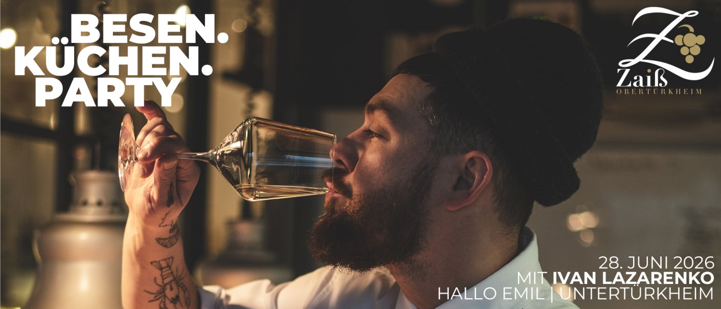 Ein Mann mit Bart und Hut trinkt aus einem Weinglas. Text bewirbt die Besen K&uuml;chen Party 2026 im Weingut Zai&szlig; Obert&uuml;rkheim mit Ivan Lazarenko., &copy; Weingut Zai&szlig;