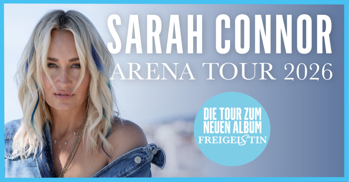 Werbung f&uuml;r Sarah Connors Arena-Tour 2026 mit Bild der S&auml;ngerin und Hinweis auf das neue Album 'FreiGeist'., &copy; links im Bild