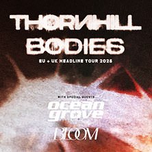 Thornhill - Bodies European Tour 2025, © links im Bild
