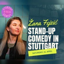 Werbung f&uuml;r eine Stand-up-Comedy-Show mit Žana Fejzić in Stuttgart am 11. April. Die Show ist auf Englisch., &copy; links im Bild