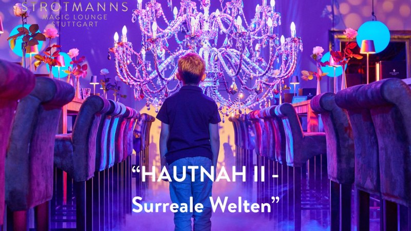 "HAUTNAH II - Surreale Welten", © Strotmanns Magic Lounge