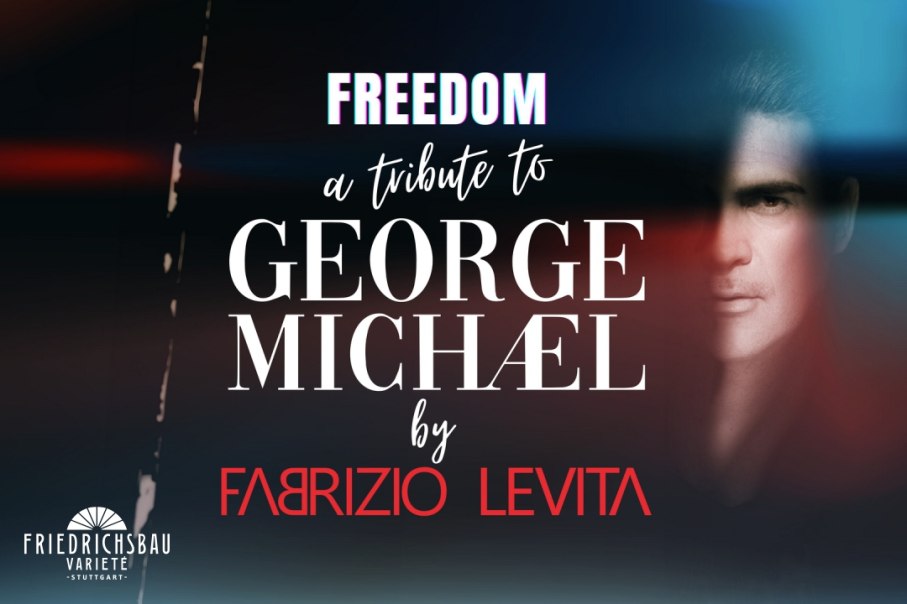 FREEDOM A Tribute to George Michael, © Friedrichsbau