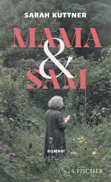 Buchcover von 'Mama & Sam' von Sarah Kuttner. Eine Person steht in einem üppigen Garten und liest ein Buch. Der Titel ist in großen Buchstaben abgebildet., © Literaturhaus Stuttgart Buchcover von 'Mama & Sam' von Sarah Kuttner. Eine Person steht in einem üppigen Garten und liest ein Buch. Der Titel ist in großen Buchstaben abgebildet., © Literaturhaus Stuttgart