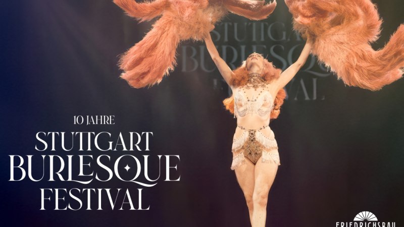 10 Jahre Stuttgart Burlesque Festival, © Friedrichsbau